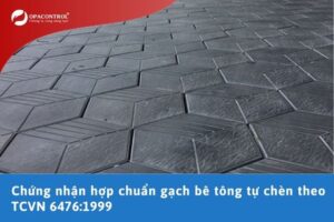 Chứng nhận hợp chuẩn gạch bê tông tự chèn theo TCVN 6476:1999