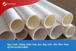 Quy trình chứng nhận hợp quy ống luồn dây điện theo QCVN 16:2023/BXD