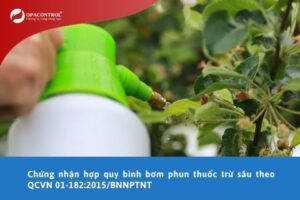 Chứng nhận hợp quy bình bơm phun thuốc trừ sâu theo QCVN 01-182:2015/BNNPTNT