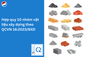 10 nhóm vật liệu xây dựng cần chứng nhận hợp quy theo QCVN 16:2023