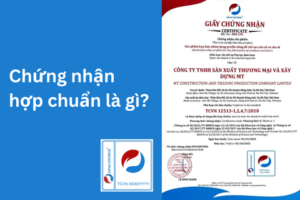 Chứng nhận hợp chuẩn là gì? Lợi ích, Phương thức chứng nhận hợp chuẩn