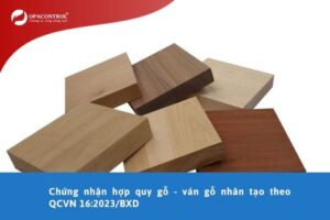 Chứng nhận hợp quy gỗ - ván gỗ nhân tạo theo QCVN 16:2023/BXD