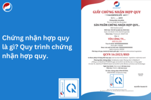 Chứng nhận hợp quy là gì? Quy trình chứng nhận hợp quy đầy đủ