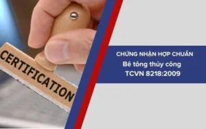 Dịch vụ chứng nhận sản phẩm Bê tông thủy công phù hợp tiêu chuẩn TCVN 8218:2009