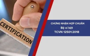 Dịch vụ chứng nhận sản phẩm Bệ xí bệt phù hợp tiêu chuẩn TCVN 12501:2018