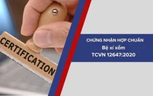 Dịch vụ chứng nhận sản phẩm Bệ xí xổm phù hợp tiêu chuẩn TCVN 12647:2020