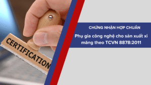 Chứng nhận hợp chuẩn phụ gia công nghệ