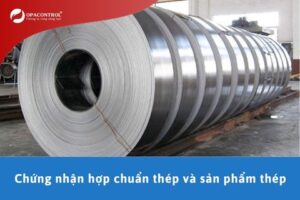 Dịch vụ Chứng nhận hợp chuẩn thép và sản phẩm thép