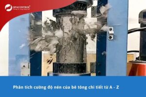 Cường độ nén của bê tông: Phân tích chi tiết từ A - Z