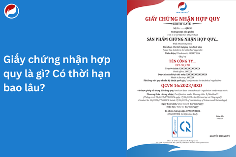 Giấy chứng nhận hợp quy là gì? Có thời hạn bao lâu? Làm gì để có ngay giấy