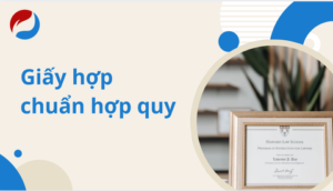Giấy hợp chuẩn hợp quy| Chi tiết cách làm giấy chứng nhận