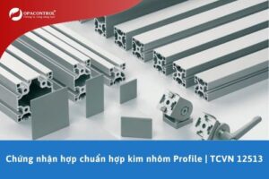 Chứng nhận hợp chuẩn hợp kim nhôm Profile | TCVN 12513