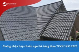 Chứng nhận hợp chuẩn ngói bê tông theo TCVN 1453:2023