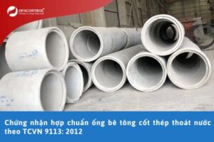 Chứng nhận hợp chuẩn ống bê tông cốt thép thoát nước theo TCVN 9113: 2012