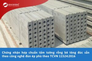 Chứng nhận hợp chuẩn tấm tường rỗng bê tông đúc sẵn theo công nghệ đùn ép phù theo TCVN 11524:2016