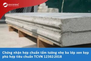 Chứng nhận hợp chuẩn tấm tường nhẹ ba lớp xen kẹp phù hợp tiêu chuẩn TCVN 12302:2018