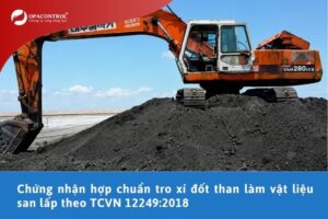 Chứng nhận hợp chuẩn tro xỉ đốt than làm vật liệu san lấp theo TCVN 12249:2018