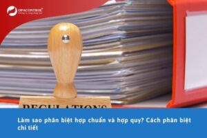 Làm sao phân biệt hợp chuẩn và hợp quy? Cách phân biệt chi tiết