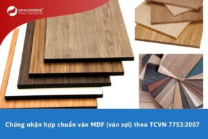 Chứng nhận hợp chuẩn ván MDF (ván sợi) theo TCVN 7753:2007