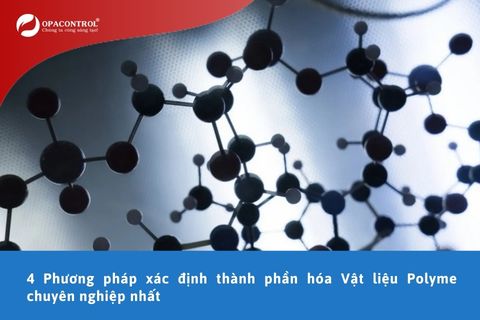 4 Phương pháp xác định thành phần hóa Vật liệu Polyme chuyên nghiệp nhất