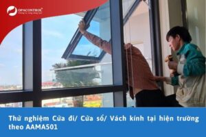 Thử nghiệm Cửa đi/ Cửa sổ/ Vách kính tại hiện trường theo AAMA501