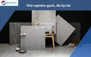 Thử nghiệm cơ lý gạch gốm ốp lát