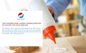 Thử nghiệm hàm lượng formaldehyde tự do đối với keo dán gỗ