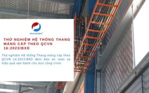 Thử nghiệm Hệ thống Thang máng cáp theo QCVN 16:2023/BXD