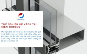 Thử nghiệm kiểm định chất lượng hệ vách tại hiện trường