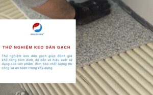 Thử nghiệm keo dán gạch theo TCVN 7899:2008| ISO 13007