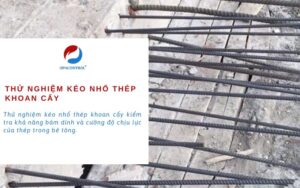 Thử nghiệm kéo nhổ thép khoan cấy theo TCVN 9490:2012