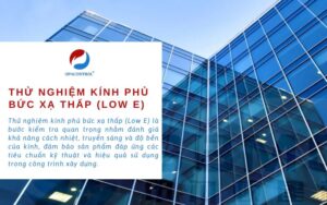 Thử nghiệm Kính phủ bức xạ thấp (Low E) theo QCVN 16:2023/BXD