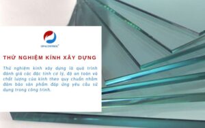Dịch vụ thử nghiệm kính xây dựng theo QCVN 16:2023/BXD