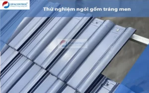 Thử nghiệm ngói gốm tráng men