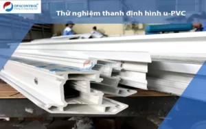 Thử nghiệm thanh định hình profile u-pvc