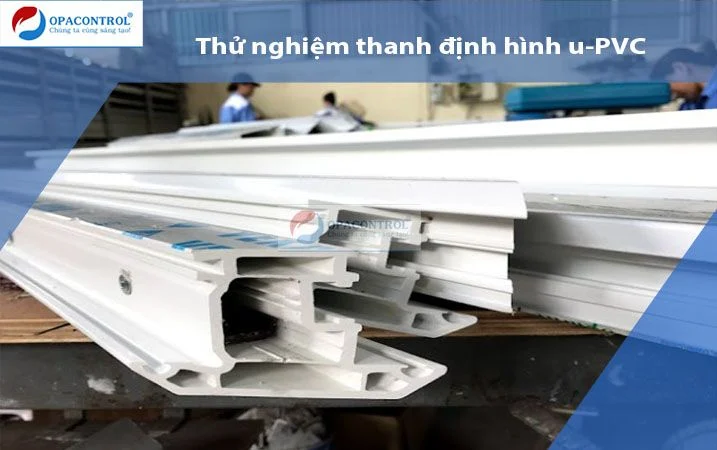Thử nghiệm thanh định hình profile u-pvc