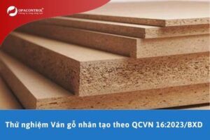 Thử nghiệm Ván gỗ nhân tạo theo QCVN 16:2023/BXD
