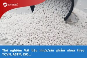 Thử nghiệm Vật liệu nhựa/sản phẩm nhựa theo TCVN, ASTM, ISO...