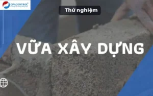 Thử nghiệm các loại vữa xây dựng