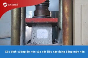 Xác định cường độ nén của vật liệu xây dựng bằng máy nén