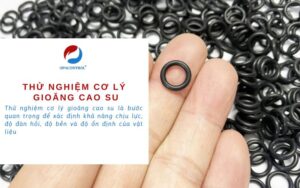 Dịch vụ thử nghiệm cơ lý gioăng cao su uy tín, nhanh chóng tại OPACONTROL