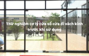 Dịch vụ Thử nghiệm cơ lý cửa sổ cửa đi vách kính tại OPACONTROL