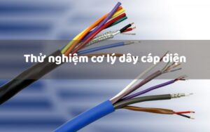 Dịch vụ Thử nghiệm cơ lý dây cáp điện tại OPACONTROL