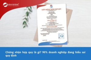 Chứng nhận hợp quy là gì? 90% doanh nghiệp đang hiểu sai quy định