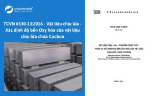TCVN 6530-13:2016 - Vật liệu chịu lửa - Xác định độ bền Oxy hóa của vật liệu chịu lửa chứa Cacbon