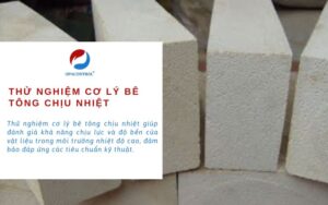 Phép thử nghiệm cơ lý bê tông chịu nhiệt theo TCVN và QCVN