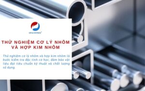 Dịch vụ thử nghiệm cơ lý nhôm và hợp kim nhôm tại OPACONTROL