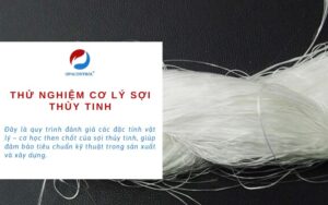 Dịch vụ thử nghiệm cơ lý sợi thủy tinh