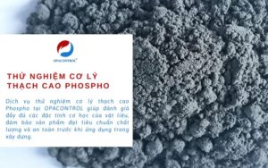 Dịch vụ thử nghiệm cơ lý thạch cao Phospho dùng để sản xuất xi măng