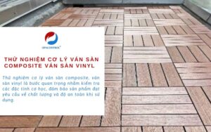 Dịch vụ Thử nghiệm cơ lý ván sàn composite ván sàn vinyl